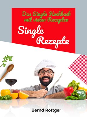 cover image of Single Rezepte--mit 323 abwechslungsreichen Gerichten von einfach bis raffiniert